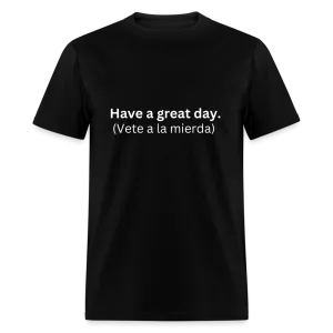 Have a great day! (Vete a la mierda) Learn Spanish T-shirt