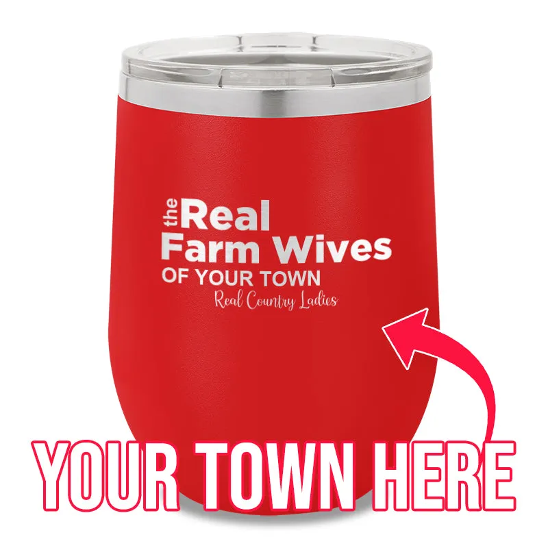 The Real Farm Wives of (Custom) 12oz Stemless Wine Cup