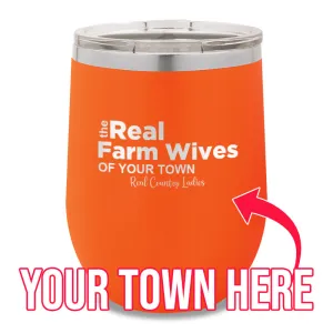 The Real Farm Wives of (Custom) 12oz Stemless Wine Cup