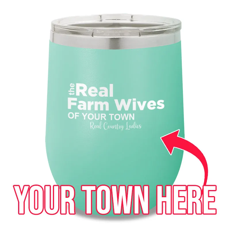 The Real Farm Wives of (Custom) 12oz Stemless Wine Cup