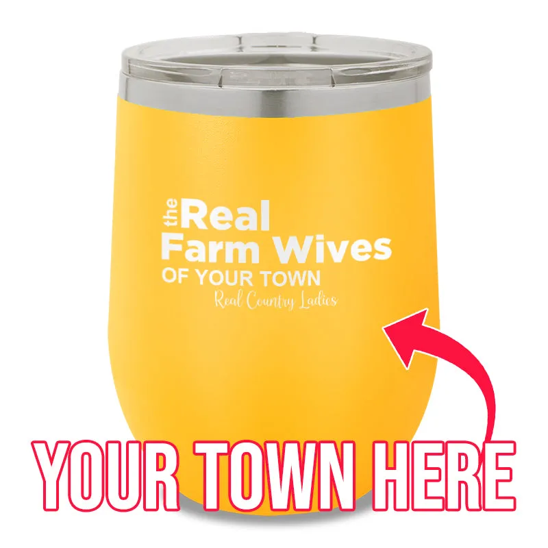 The Real Farm Wives of (Custom) 12oz Stemless Wine Cup