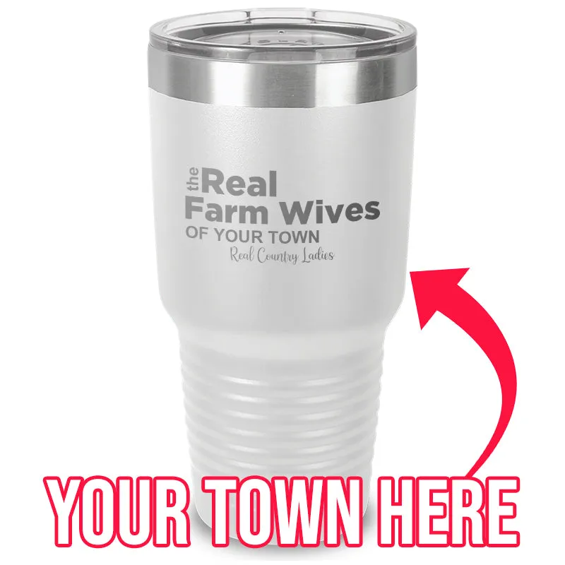 The Real Farm Wives of (Custom) Laser Etched Tumbler