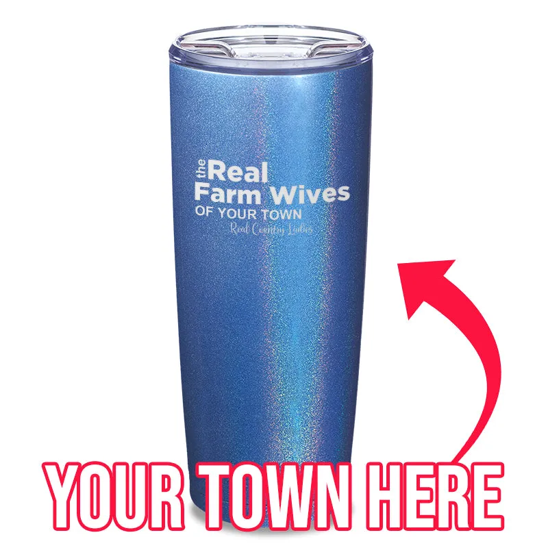 The Real Farm Wives of (Custom) Laser Etched Tumbler