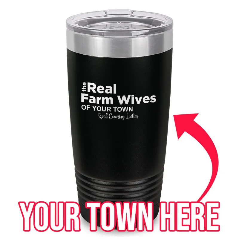 The Real Farm Wives of (Custom) Laser Etched Tumbler